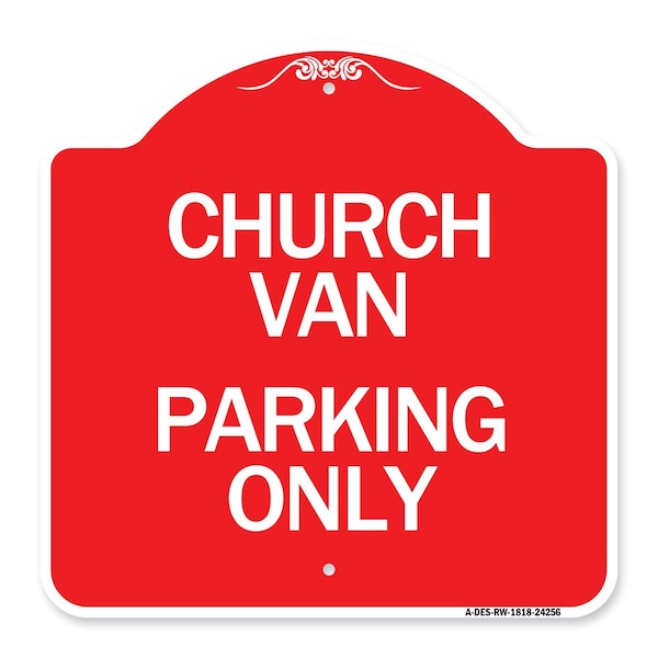 Designer Series Sign-Church Van Parking Only, Red & White Aluminum Sign, 18" x 18", RW-1818-24256